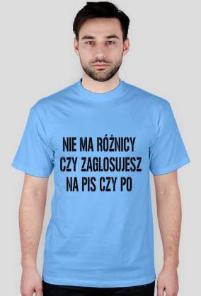 NIE MA RÓŻNICY CZY ZAGŁOSUJESZ NA PIS CZY PO