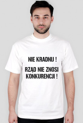 NIE KRADNIJ ! RZĄD NIE ZNOSI KONKURENCJI !