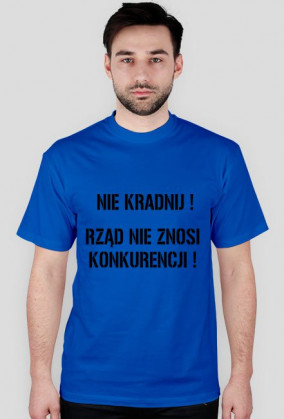 NIE KRADNIJ ! RZĄD NIE ZNOSI KONKURENCJI !