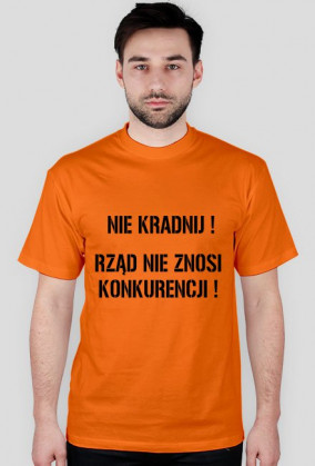 NIE KRADNIJ ! RZĄD NIE ZNOSI KONKURENCJI !
