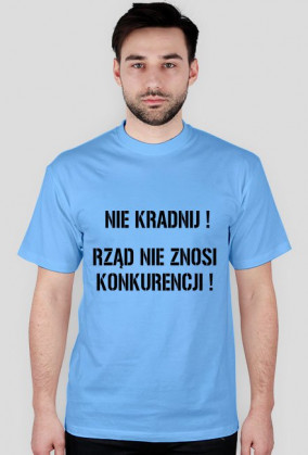 NIE KRADNIJ ! RZĄD NIE ZNOSI KONKURENCJI !