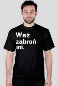 Koszulka weź zabroń mi