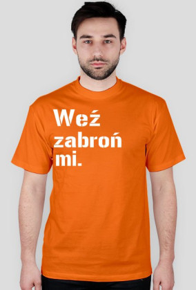 Koszulka weź zabroń mi