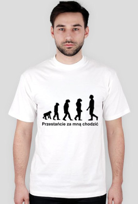 Przestańcie za mną chodzić
