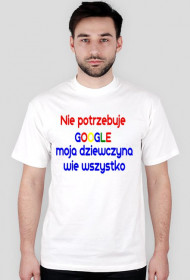 Nie potrzebuje  GOOGLE  moja dziewczyna wie wszystko