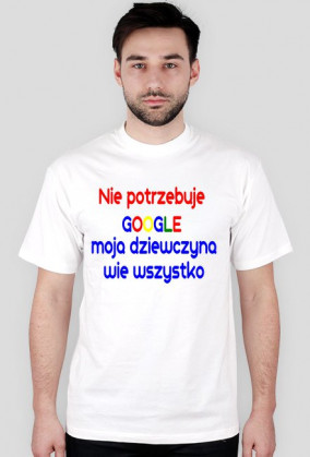 Nie potrzebuje  GOOGLE  moja dziewczyna wie wszystko