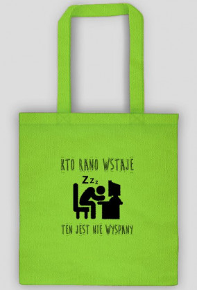 KTO RANO WSTAJE, TEN JEST NIE WYSPANY