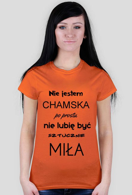 Nie jestem chamska po prostu nie lubię być sztucznie miła