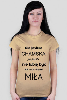 Nie jestem chamska po prostu nie lubię być sztucznie miła