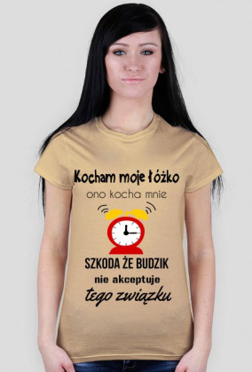 Kocham moje łóżko. Ono kocha mnie – Szkoda że budzik nie akceptuje tego związku.