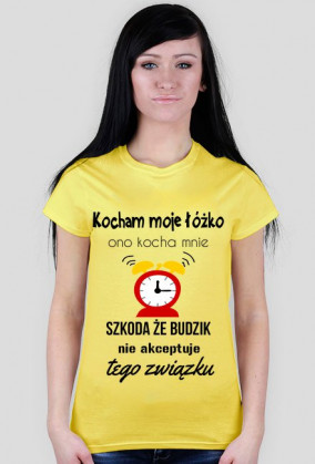 Kocham moje łóżko. Ono kocha mnie – Szkoda że budzik nie akceptuje tego związku.