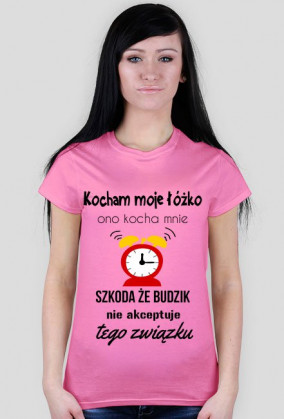 Kocham moje łóżko. Ono kocha mnie – Szkoda że budzik nie akceptuje tego związku.