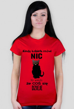 Kiedy kobieta mówi - nic - to wiedz, że coś się dzieje