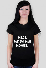 MILCZ JAK DO MNIE MÓWISZ