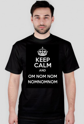 Keep Calm and OM NOM NOM