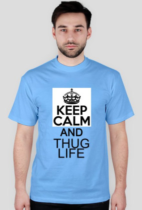 KEEP CALM AND THUG LIFE /ESG