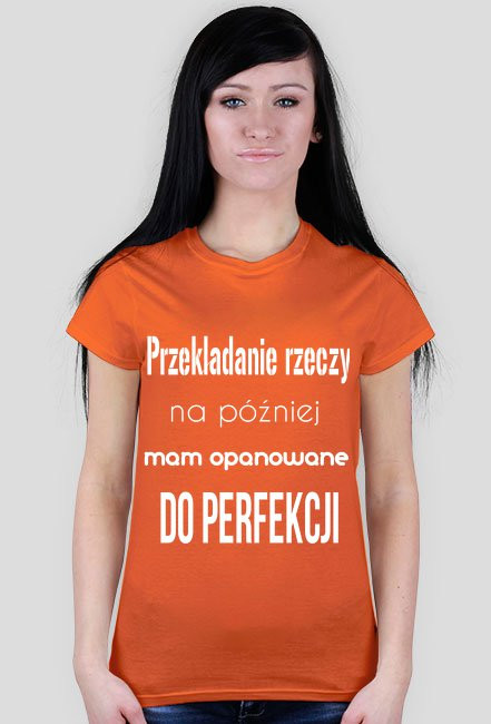 Przekładanie rzeczy na później mam opanowane do perfekcji
