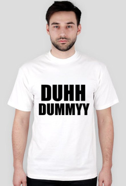DUHDUMMY!