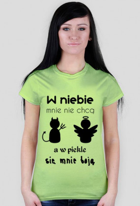 W niebie mnie nie chcą, a w piekle się mnie boją
