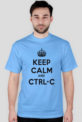 Keep calm and ctrl c