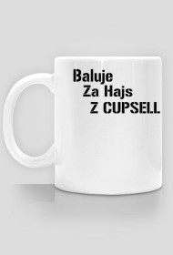 Baluje za Hajs z Cupsell Kubek