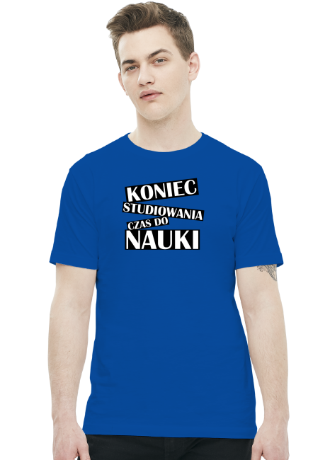 Koniec studiowania czas do nauki - koszulka studencka