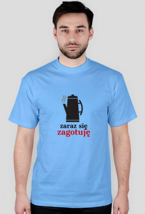 Zaraz się zagotuję