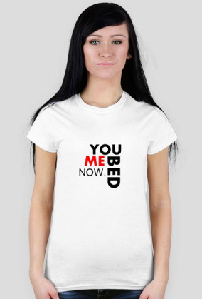 You Me Bed Now T-Shirt Damski