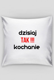 Dzisiaj tak! kochanie