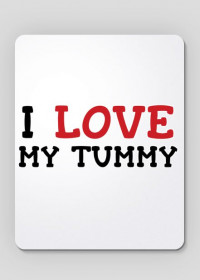 I Love My Tummy