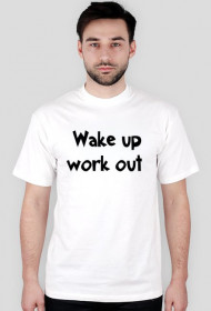 T-shirt Wake Up Work Out