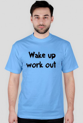 T-shirt Wake Up Work Out