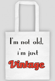 i'm not old, i'm just vintage- torba