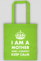 Torba czarna lub kolorowa "I am a mother and I cannot keep calm"