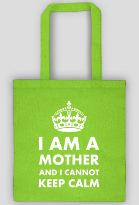 Torba czarna lub kolorowa "I am a mother and I cannot keep calm"