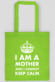 Torba czarna lub kolorowa "I am a mother and I cannot keep calm"