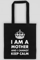 Torba czarna lub kolorowa "I am a mother and I cannot keep calm"