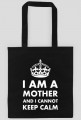Torba czarna lub kolorowa "I am a mother and I cannot keep calm"