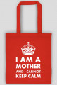 Torba czarna lub kolorowa "I am a mother and I cannot keep calm"