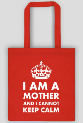 Torba czarna lub kolorowa "I am a mother and I cannot keep calm"