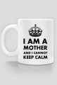 Kubek "I am a mother and I cannot keep calm"
