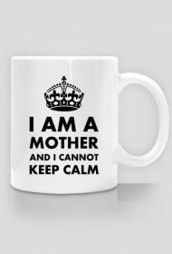 Kubek "I am a mother and I cannot keep calm"