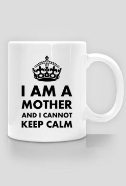 Kubek "I am a mother and I cannot keep calm"