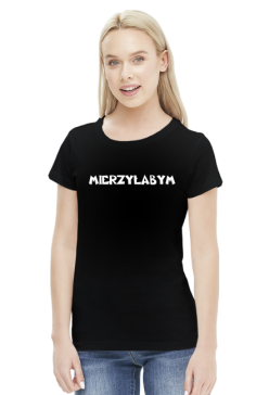 KOSZULKA "Mierzyłabym" 2