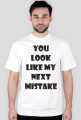 Koszulka Męska - You Look Like My Next Mistake - NWK