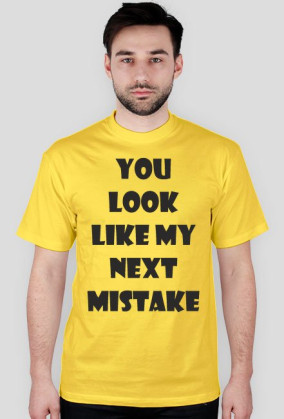 Koszulka Męska - You Look Like My Next Mistake - NWK