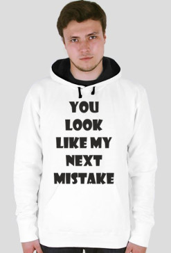 Bluza męska - You Look Like My Next Mistake - NWK