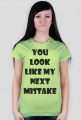 Koszulka damska - You Look Like My Next Mistake - NWK