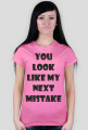 Koszulka damska - You Look Like My Next Mistake - NWK