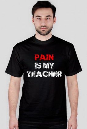 PAIN IS MY TEACHER biała